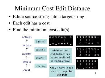 Minimum Cost Edit Distance  Edit a source string into a target string  Each edit has a cost