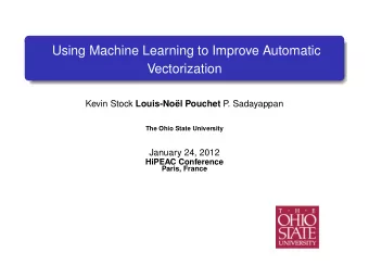 Using Machine Learning to Improve Automatic  Vectorization Kevin Stock Louis-Nol Pouchet P  .