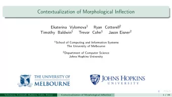 Contextualization of Morphological Inflection Ekaterina Vylomova 1 Ryan Cotterell 2 Timothy Baldwin