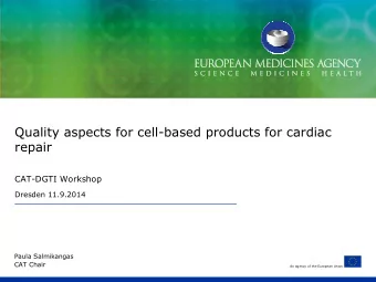 Quality aspects for cell-based products for cardiac  repair  CAT-DGTI Workshop  Dresden 11.9.2014
