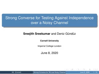 Strong Converse for Testing Against Independence  over a Noisy Channel Sreejith Sreekumar and Deniz