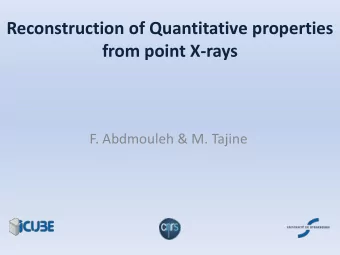 Reconstruction of Quantitative properties from point X-rays  F. Abdmouleh &amp; M. Tajine  Rec