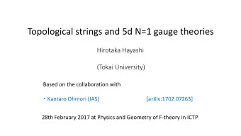 Topological strings and 5d N=1 gauge theories  Hirotaka Hayashi  (Tokai University)  Based on the