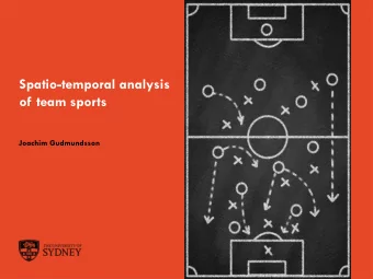 of team sports  Joachim Gudmundsson  The University of Sydney  Page 1  Team sport analysis  Talk is