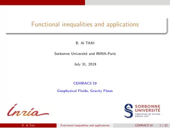 Functional inequalities and applications  B. Al TAKI  Sorbonne Universit  e and INRIA-Paris  July