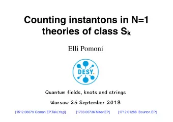 Counting instantons in N=1 theories of class S k  Elli Pomoni  [1512.06079 Coman,EP,Taki,Yagi]