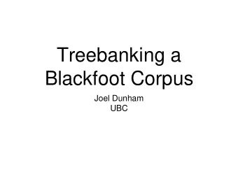 Blackfoot Corpus  Joel Dunham  UBC  Overview  Blackfoot language  Online Linguistic Database