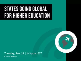 States Go Global:  Links Between Higher Education  &amp; State International Efforts  Jason E. Lane