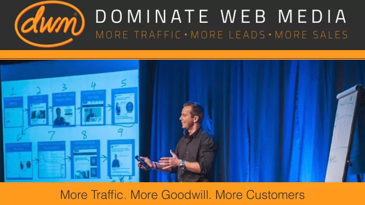 more traffic more goodwill more customers what you will