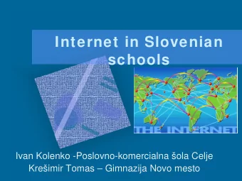 Internet in Slovenian  schools  Ivan Kolenko -Poslovno-komercialna ola Celje  Kreimir Tomas