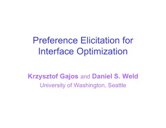 Preference Elicitation for  Interface Optimization Krzysztof Gajos and Daniel S. Weld  University