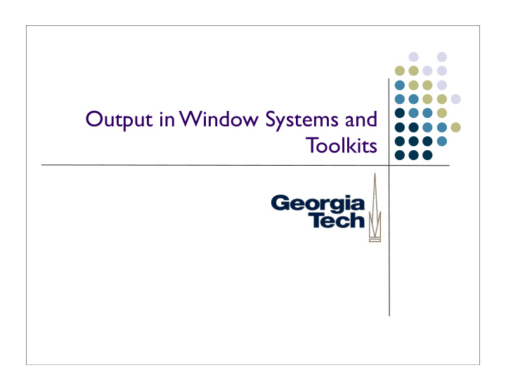 output in window systems and toolkits