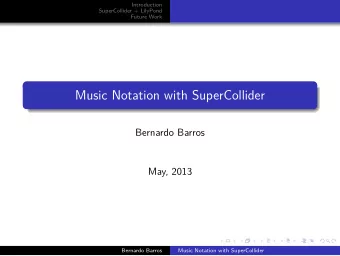 Music Notation with SuperCollider  Bernardo Barros  May, 2013  Bernardo Barros  Music Notation with