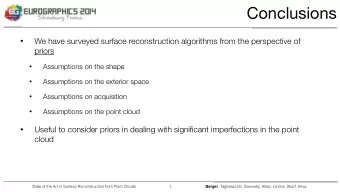 Conclusions  We have surveyed surface reconstruction algorithms from the perspective of