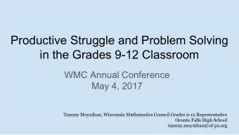 Productive Struggle and Problem Solving  in the Grades 9-12 Classroom  WMC Annual Conference  May