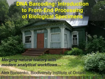 to Front-End Processing  of Biological Specimens  Merging natural history with modern analytical