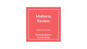 Midterm  Review  CS61A Summer 2016  Katya Stukalova  Jerome Baek  Announcements  Time: 5:00PM to
