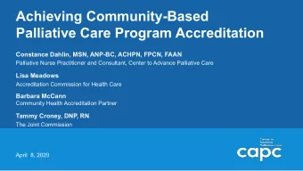 Achieving Community-Based  Palliative Care Program Accreditation  Constance Dahlin, MSN, ANP-BC,
