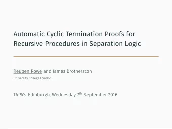 Automatic Cyclic Termination Proofs for  Recursive Procedures in Separation Logic  Reuben Rowe and