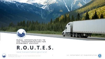 R . O. U . T. E . S .  w w w. t r a n s p o r t a t i o n . g o v / r u r a l  R . O . U . T . E .