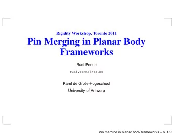 Pin Merging in Planar Body  Frameworks  Rudi Penne  rudi.penne@kdg.be  Karel de Grote-Hogeschool