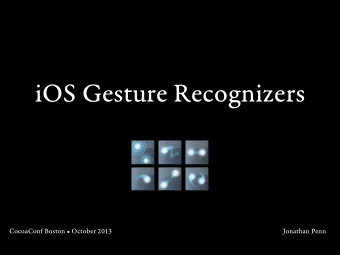 iOS Gesture Recognizers  CocoaConf Boston  October 2013  Jonathan Penn  @jonathanpenn  Slides