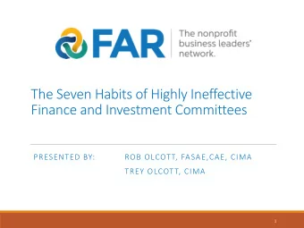 Finance and Investment Committees  PRESENTED BY:  ROB OLCOTT, FASAE,CAE, CIMA  TREY OLCOTT, CIMA  1