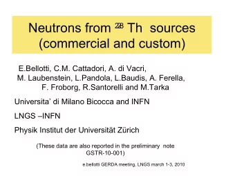 8 Th  sources Neutrons from 2  2  (commercial and custom)  E.Bellotti, C.M. Cattadori, A. di Vacri,