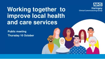 improve local health  and care services  Public meeting  Thursday 10 October  Why were working