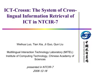ICT-Crossn: The System of Cross-  lingual Information Retrieval of  ICT in NTCIR-7  INSTI  INSTITUT
