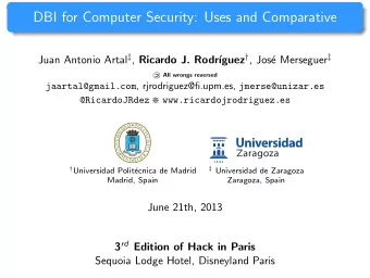 DBI for Computer Security: Uses and Comparative Juan Antonio Artal  , Ricardo J. Rodr guez