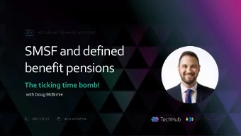 SMSF and defined  benefit pensions The ticking time bomb!  with Doug McBirnie  Agenda  What are