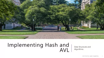 Implementing Hash and  Data Structures and  AVL  Algorithms  CSE 373 SP 18 - KASEY CHAMPION  1