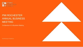PMI ROCHESTER  ANNUAL BUSINESS  MEETING  Confessions of a Business Meeting  Growth because of
