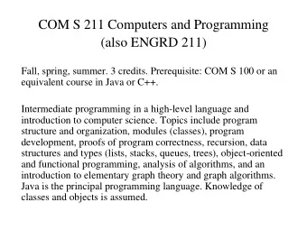 COM S 211 Computers and Programming  (also ENGRD 211)  Fall, spring, summer. 3 credits.