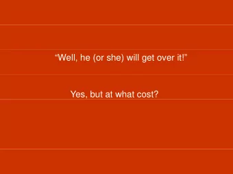 Well, he (or she) will get over it!  Yes, but at what cost?  Isaiah 59:12  Behold, the