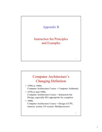 Computer Architectures  Changing Definition   1950s to 1960s:   1950s to 1960s:  Computer