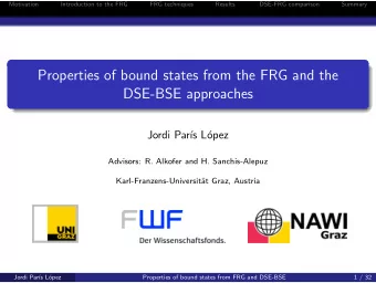 Properties of bound states from the FRG and the  DSE-BSE approaches  Jordi Par  s L  opez
