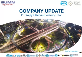 COMPANY UPDATE  PT Wijaya Karya (Persero) Tbk.  Spirit of Innovation  DISCLAIMER  This presentation