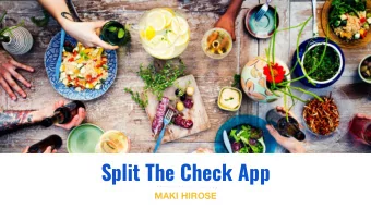 Split The Check App  MAKI HIROSE  The Mission  Improve the experience of splitting a check at a