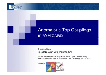 Anomalous Top Couplings in Whizard in Whizard  Fabian Bach  in collaboration with Thorsten Ohl