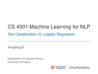 CS 4501 Machine Learning for NLP  Text Classification (I): Logistic Regression  Yangfeng Ji