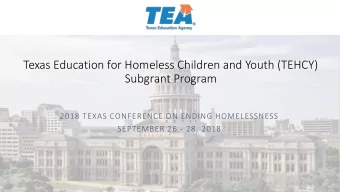 Subgrant Program  2018 TEXAS CONFERENCE ON ENDING HOMELESSNESS  SEPTEMBER 26 - 28, 2018 Agenda