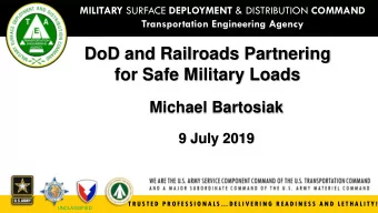 DoD and Railroads Partnering  for Safe Military Loads  Michael Bartosiak  9 July 2019  T R U S T E