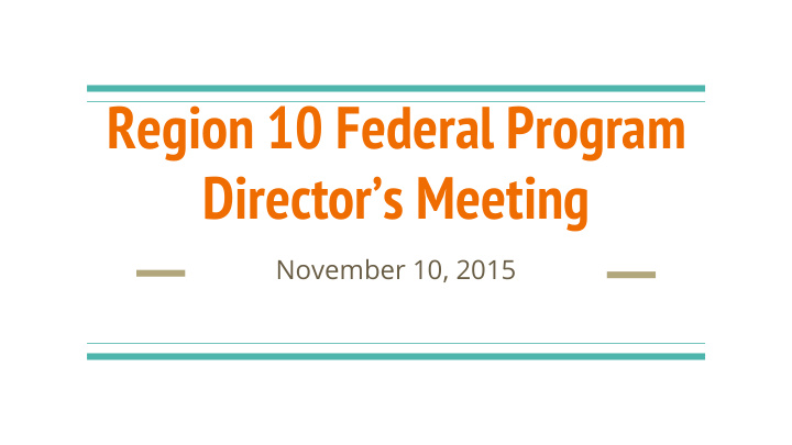 region 10 federal program director s meeting