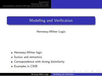 Modelling and Verification  Hennessy-Milner Logic  Hennessy-Milner logic  Syntax and semantics