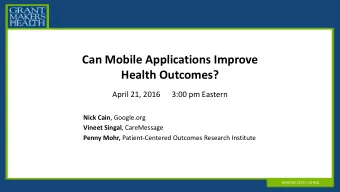 Can Mobile Applications Improve  Health Outcomes?  April 21, 2016      3:00 pm Eastern Nick Cain ,