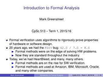 Introduction to Formal Analysis  Mark Greenstreet  CpSc 513  Term 1, 2015/16  Formal