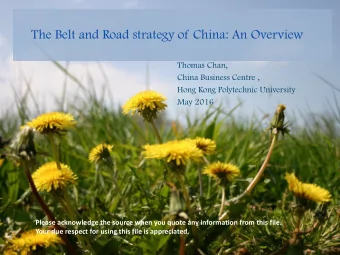 The Belt and Road strategy of China: An Overview  Thomas Chan,  China Business Centre ,  Hong Kong