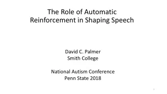Reinforcement in Shaping Speech  David C. Palmer  Smith College  National Autism Conference  Penn